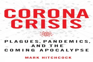 Corona Crisis: Plagues, Pandemics, and the Coming Apocalypse